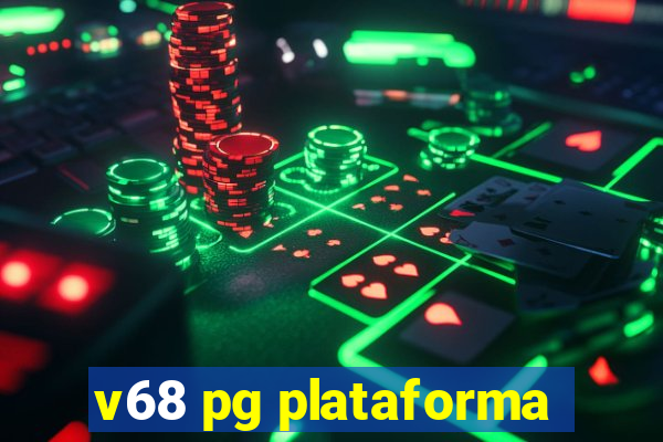 v68 pg plataforma